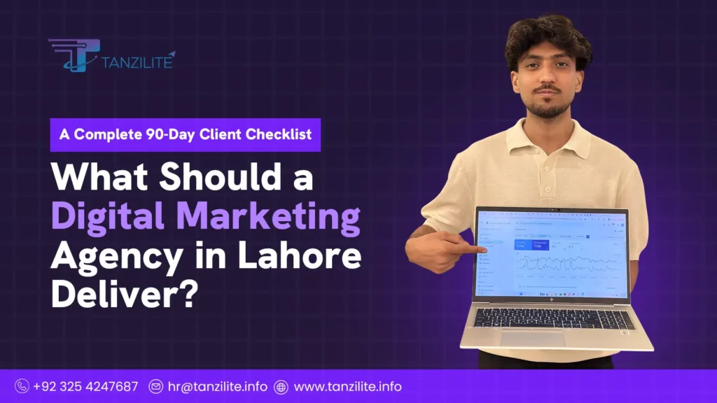 What Should a Digital Marketing Agency in Lahore Deliver A Complete 90-Day Client Checklist